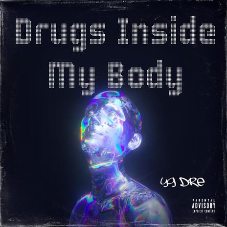 Drugs Inside My Body | Boomplay Music