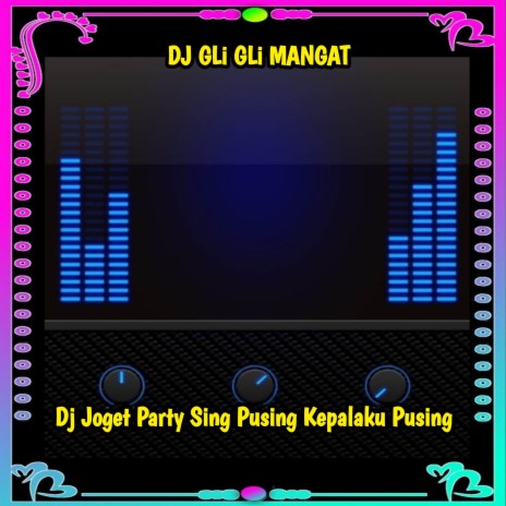 Dj Joget Party Sing Pusing Kepalaku Pusing | Boomplay Music