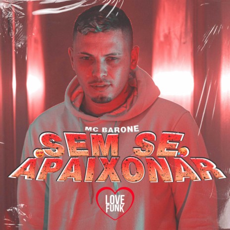 Sem Se Apaixonar ft. MC Teteu | Boomplay Music