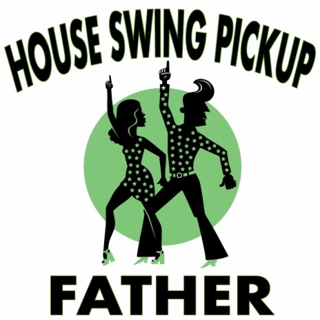 House Swing Pickup (Father)