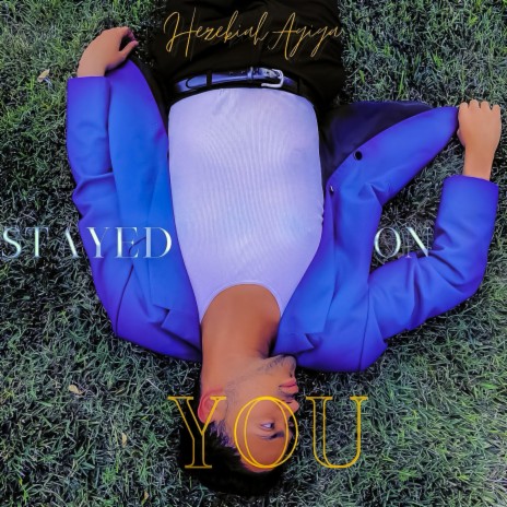 Stayed on you