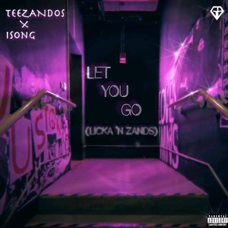 Let You Go (Licka N' Zands) ft. Isong | Boomplay Music