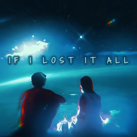 If I lost it all | Boomplay Music