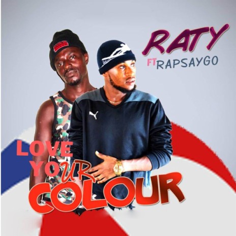 Love Your Colour ft. Rapsaygo | Boomplay Music