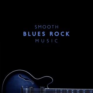 Smooth Blues Rock Music - The Best Blues Instrumental Background