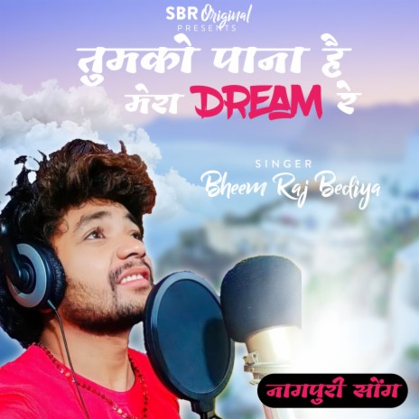 Tumko Pana Hai Mera Dream Re New Nagpuri song | Boomplay Music