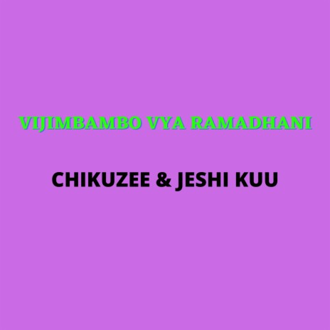 VIJIMBAMBO VYA RAMADHANI. ft. JESHI KUU | Boomplay Music