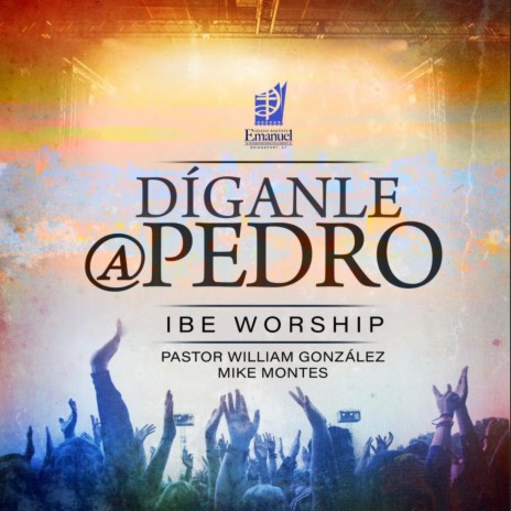 Díganle a Pedro ft. Pastor William Gonzalez & Mike Montes | Boomplay Music