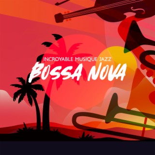 Incroyable musique jazz bossa nova: Playlist pleine d'énergie positive