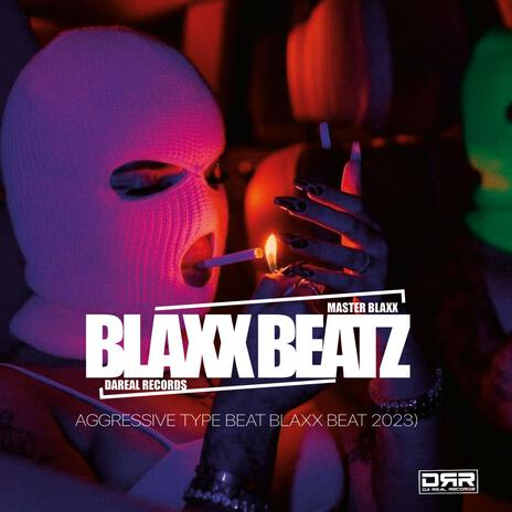 Aggressive Type Beat Blaxx Beat 2023) | Boomplay Music