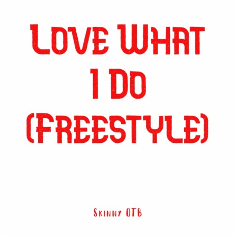 Love What I Do (Freestyle) | Boomplay Music