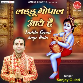 Laddu Gopal Aaye Hain