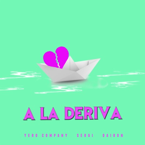 A la Deriva ft. Sergi & Dairon | Boomplay Music