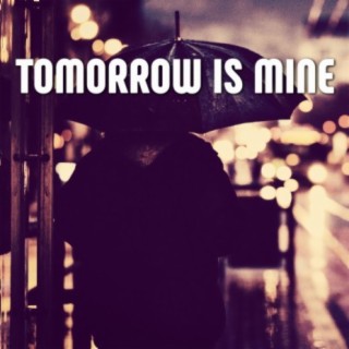 Tomorrow Is Mine