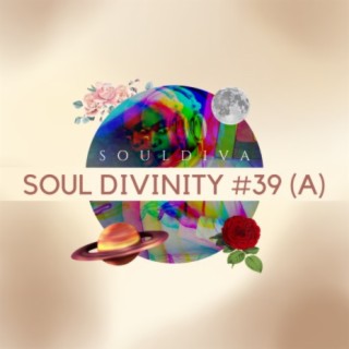 Episode 39: Soul Divinity #39 (A) - SoulDiva