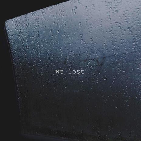 we lost | Boomplay Music