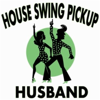 House Swing Pickup (Husband)