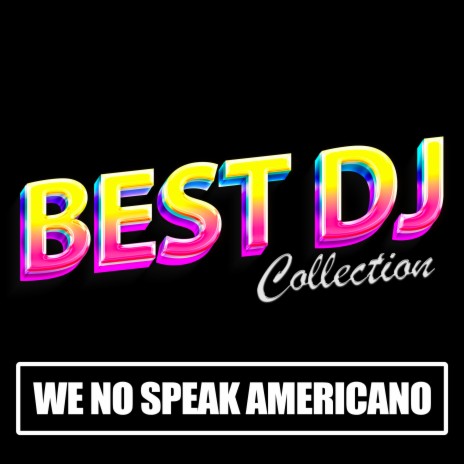 We No Speak Americano | Boomplay Music
