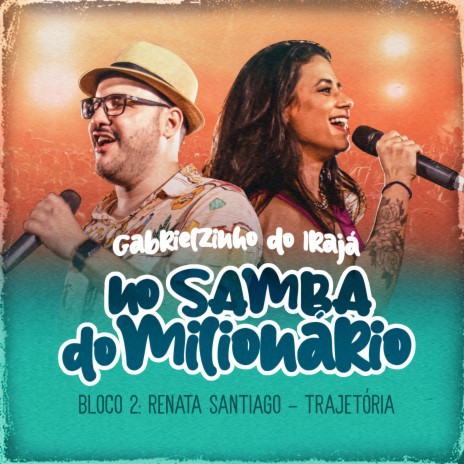 Trajetória (No Samba Do Milionário - Bloco 2, Ao Vivo) ft. Renata Santiago | Boomplay Music