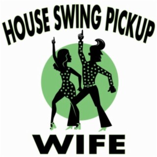 House Swing Pickup (Wife)