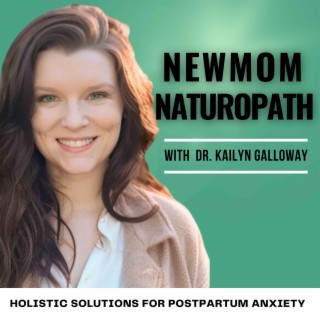 New Mom Naturopath:  Postpartum, Mindset, postpartum mental health