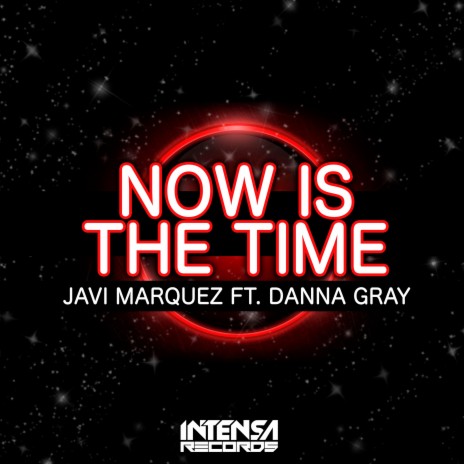 Now Is the Time (Radio Edit) ft. Danna Gray | Boomplay Music