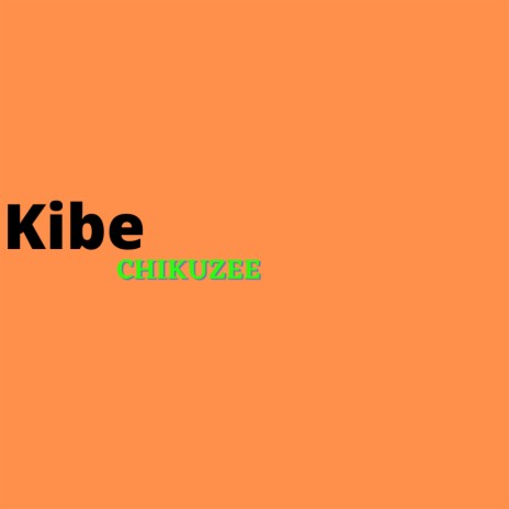 Kibe | Boomplay Music