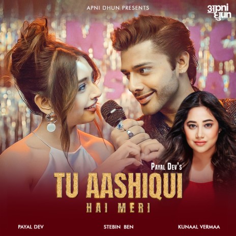 Tu Aashiqui Hai Meri ft. Stebin Ben & Kunaal Vermaa | Boomplay Music