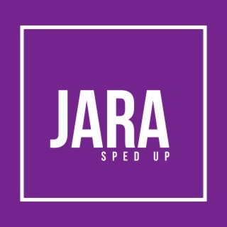 Jara (Sped Up)