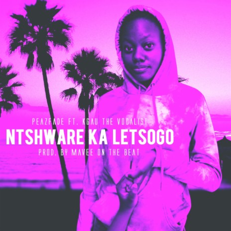 Ntshware Ka Letsogo ft. Kgau The Vocalist | Boomplay Music