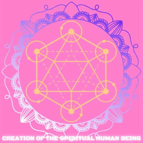 Creation of the Spiritual Human Being | Boomplay Music