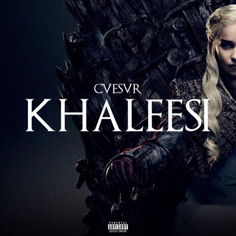 KHALEESI | Boomplay Music