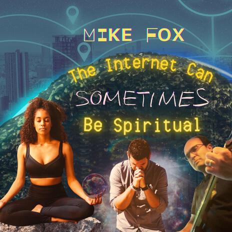 The Internet Can Sometimes Be Spiritual ft. Mattia Signaroldi