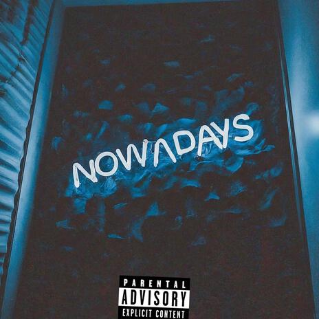 Nowadays | Boomplay Music