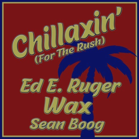 Chillaxin' (For The Rush) ft. Wax & Sean Boog | Boomplay Music
