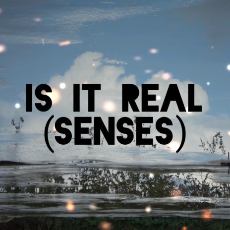 Is It Real (Senses) ft. Dreamagine | Boomplay Music