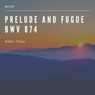 Bach: Prelude and Fugue in D Major, Bwv 874