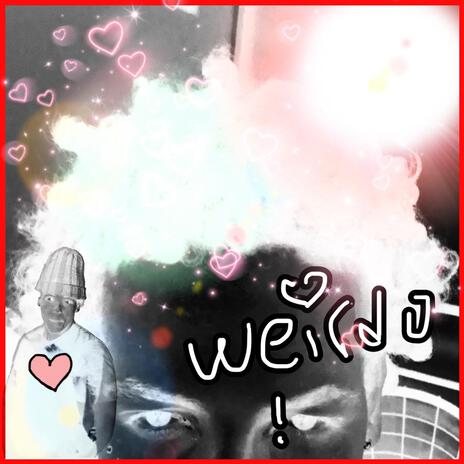 weirdo | Boomplay Music