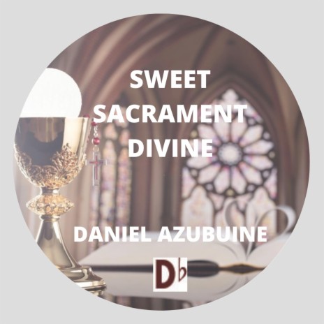 Sweet Sacrament Divine ft. Fahmy Tarek & Daniel Azubuine Virtual Choir | Boomplay Music