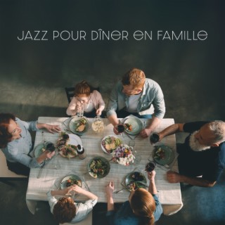 Jazz pour dîner en famille : Jazz joyeux et relaxant pour un dîner en famille, des réunions de famille, du temps ensemble, une célébration