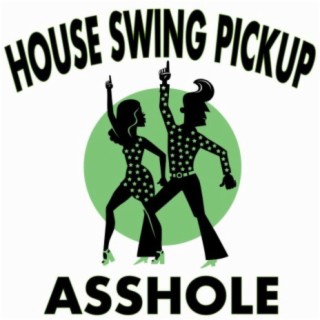 House Swing Pickup (Asshole)