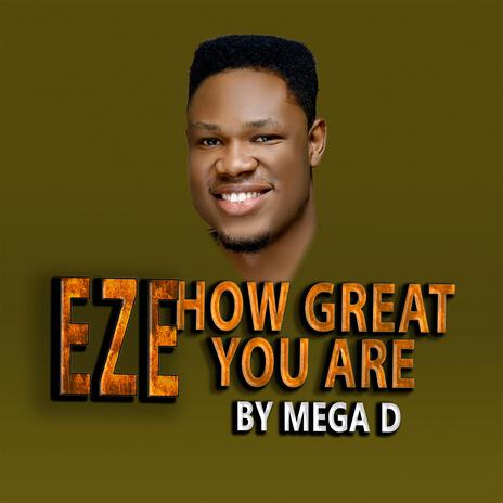 Eze How Great You Are | Boomplay Music