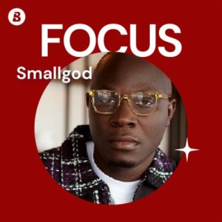 Focus: Smallgod | Boomplay Music