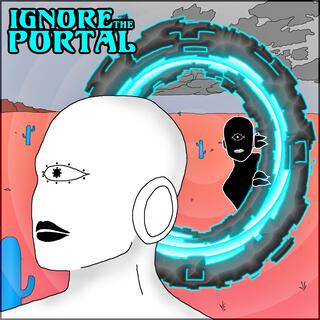 Ignore The Portal