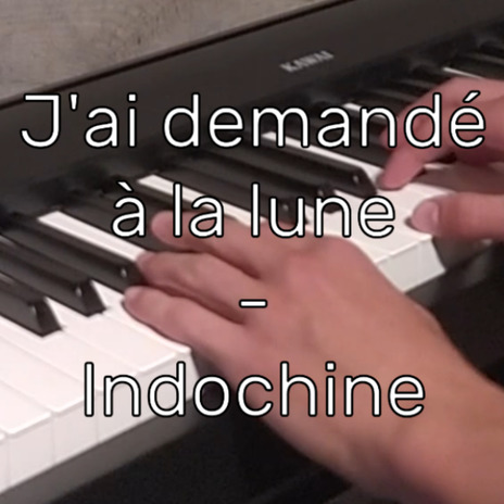 J'ai demandé à la lune - Indochine (by Lusicas) | Boomplay Music