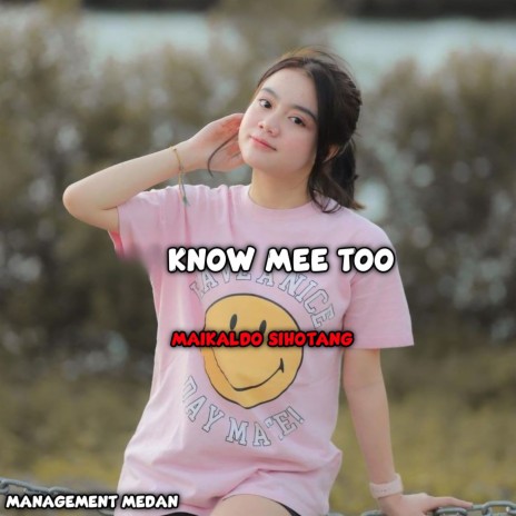 Know Mee Too | Boomplay Music