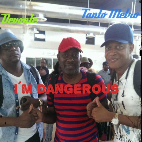 I`m Dangerous ft. Devonte | Boomplay Music