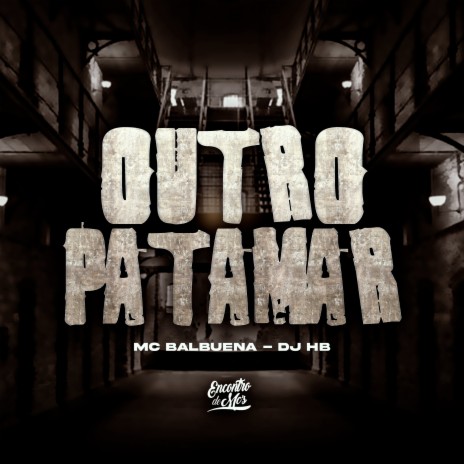 Outro Patamar ft. MC Balbuena | Boomplay Music