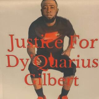 JUSTIC FOR DYQUARIUS GILBERT