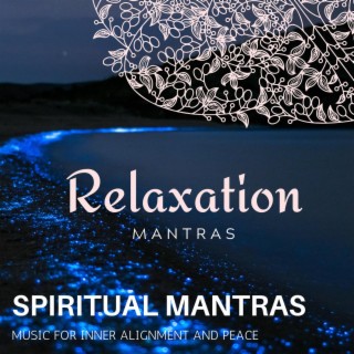 Spiritual Mantras - Music for Inner Alignment and Peace